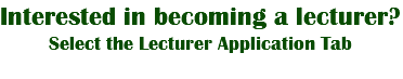 Interested in becoming a lecturer? Select the Lecturer Application Tab 