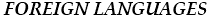 FOREIGN LANGUAGES