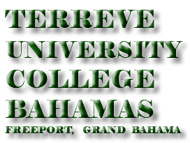 TERREVE UNIVERSITY COLLEGE BAHAMAS FREEPORT, GRAND BAHAMA